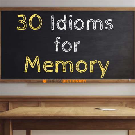 steel box as expression for good memory|30 Idioms for Memory .